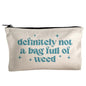 Moonlight Makers, Definitely Not A Bag Full of Weed, Funny Canvas Makeup Bag, Pencil Pouch, Cute Travel Accessories for Women, 100% Cotton Cosmetic & Toiletry Bags - style: Not a Weed Bag