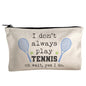 Moonlight Makers, I Don't Always Play Tennis (Oh Wait), Funny Canvas Makeup Bag, Organizer Pouch, Cute Travel Accessories for Women, 100% Cotton Cosmetic & Toiletry Bags - style: I Don't Always Play Tennis
